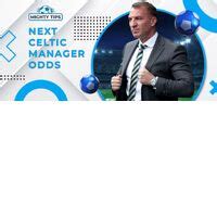Next Celtic Manager Odds .